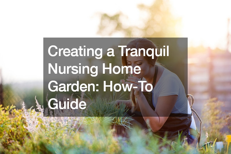 Creating a Tranquil Nursing Home Garden  How-To Guide