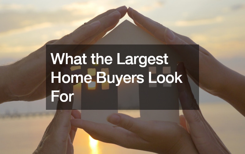 What the Largest Home Buyers Look For