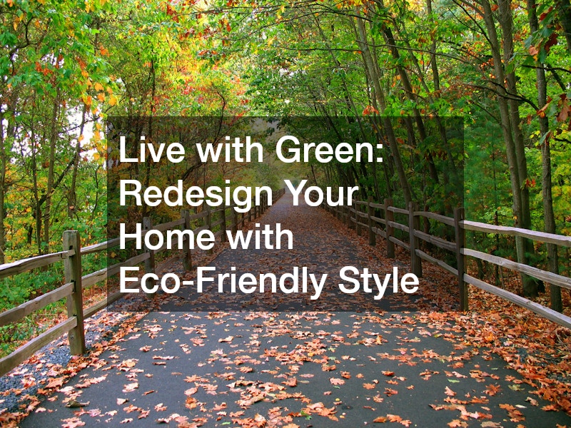 Live with Green  Redesign Your Home with Eco-Friendly Style